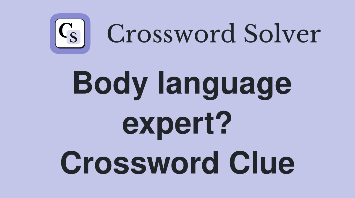 Body language expert? Crossword Clue