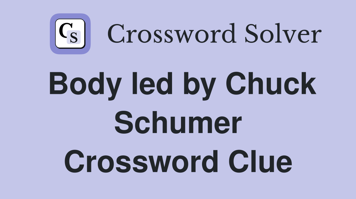 Body led by Chuck Schumer Crossword Clue