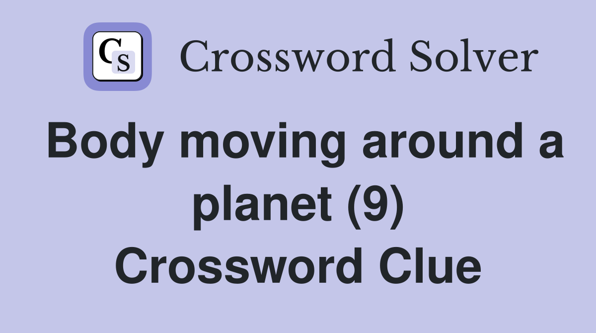 Body moving around a planet (9) Crossword Clue
