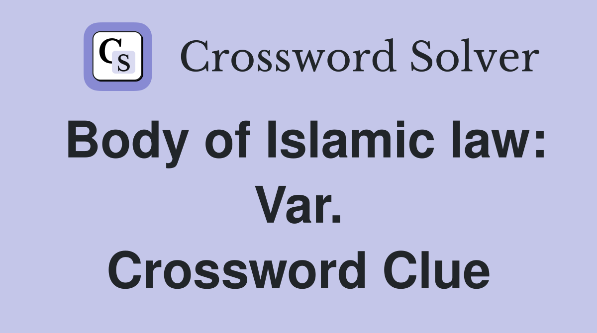 Body of Islamic law: Var. Crossword Clue