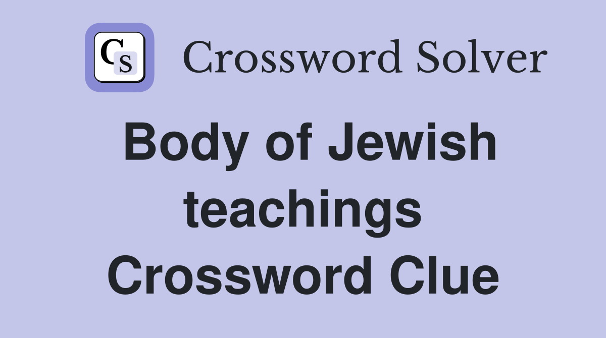 Body of Jewish teachings Crossword Clue