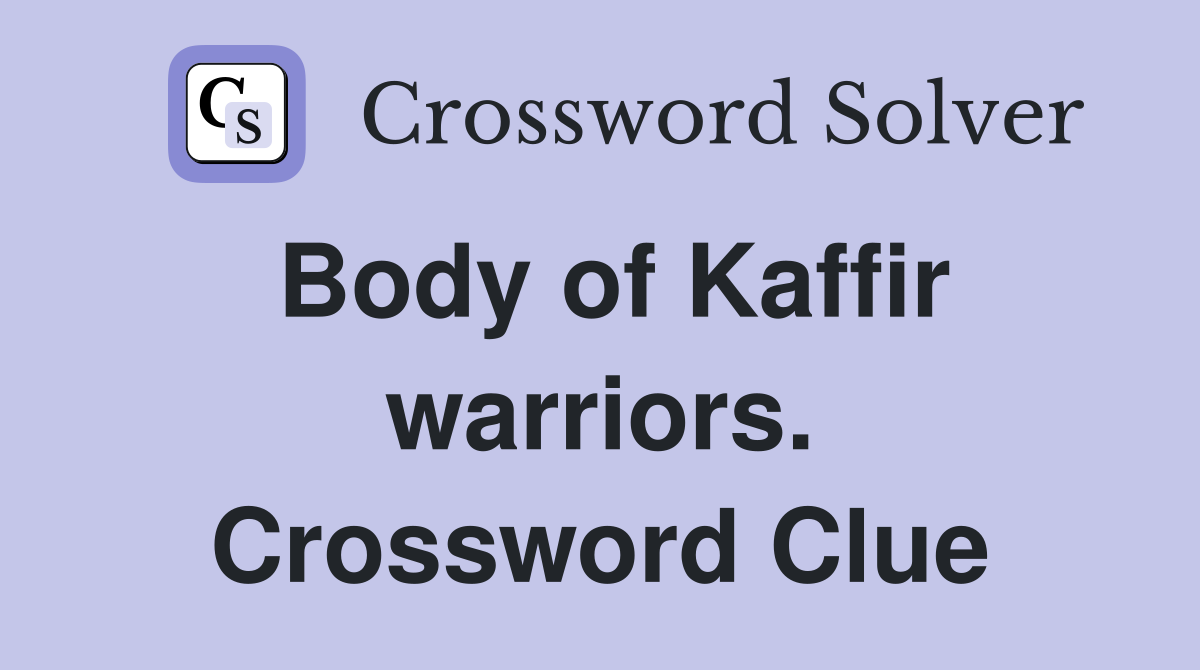 Body of Kaffir warriors. Crossword Clue