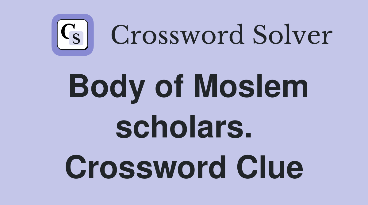 Body of Moslem scholars. Crossword Clue