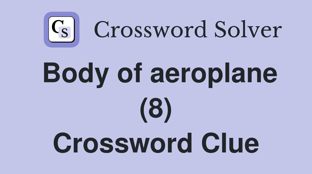 Body of aeroplane (8) Crossword Clue