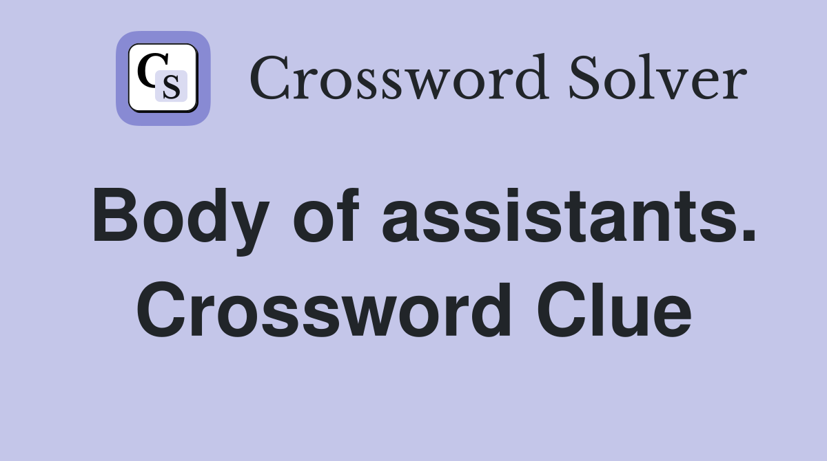 Body of assistants. Crossword Clue