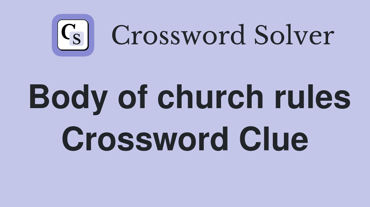 Body of church rules Crossword Clue