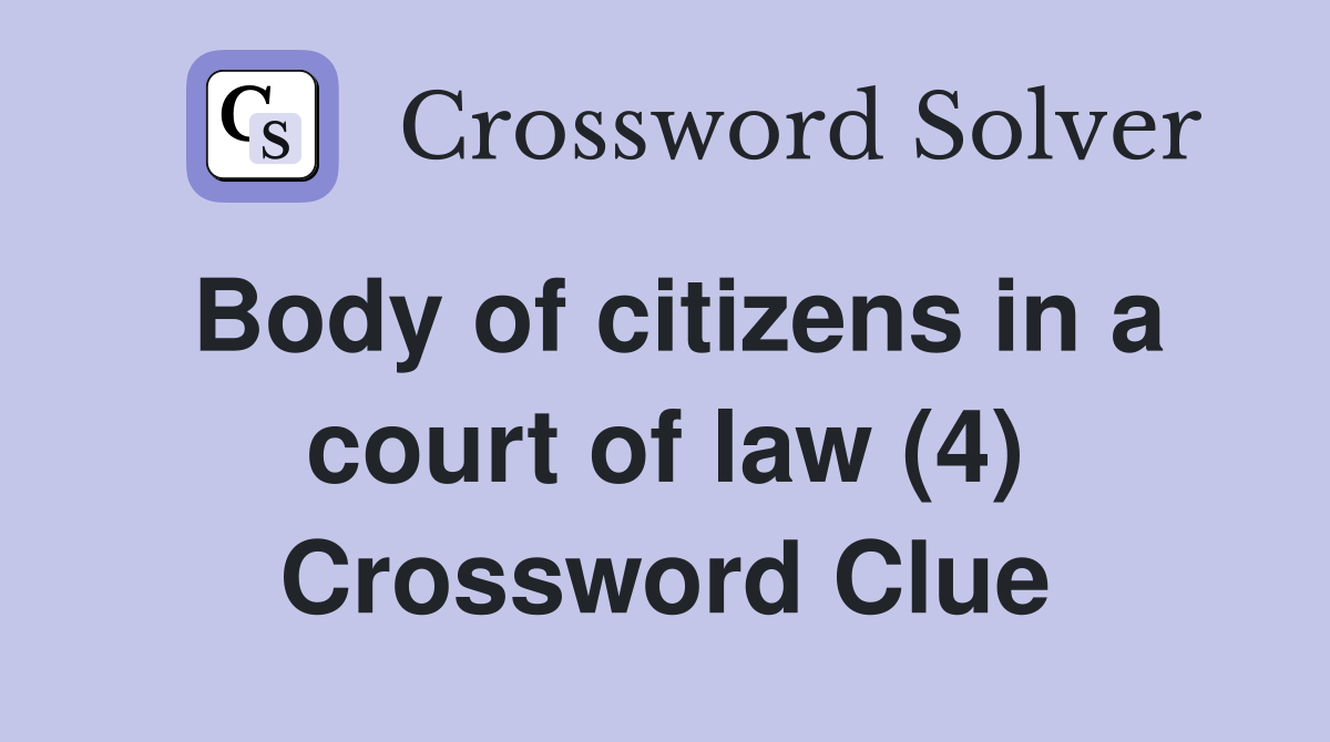 Body of citizens in a court of law (4) Crossword Clue