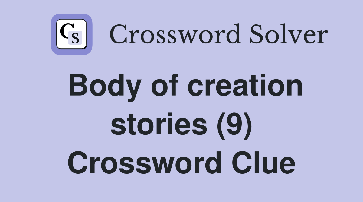 Body of creation stories (9) Crossword Clue