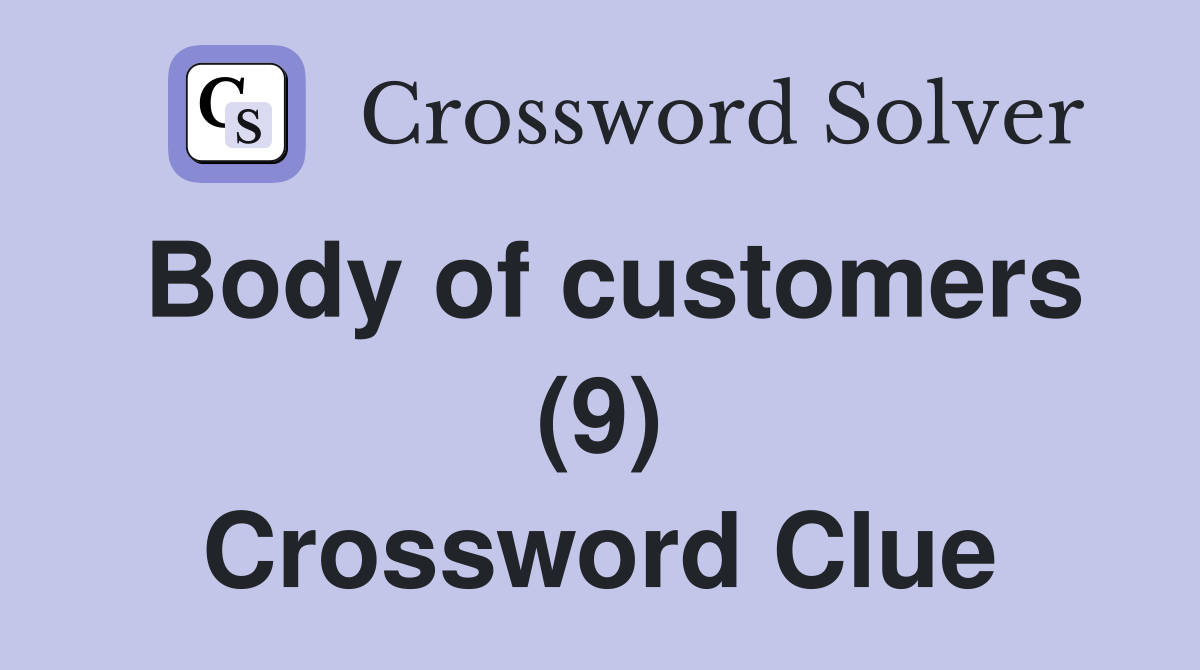Body of customers (9) Crossword Clue