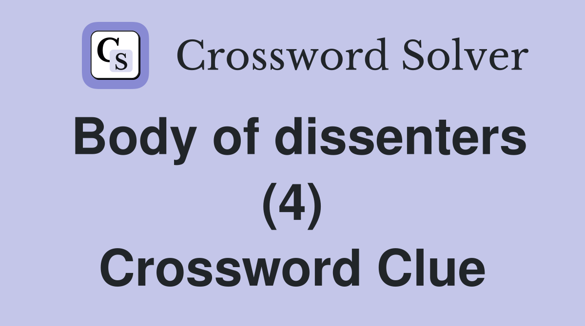 Body of dissenters (4) Crossword Clue