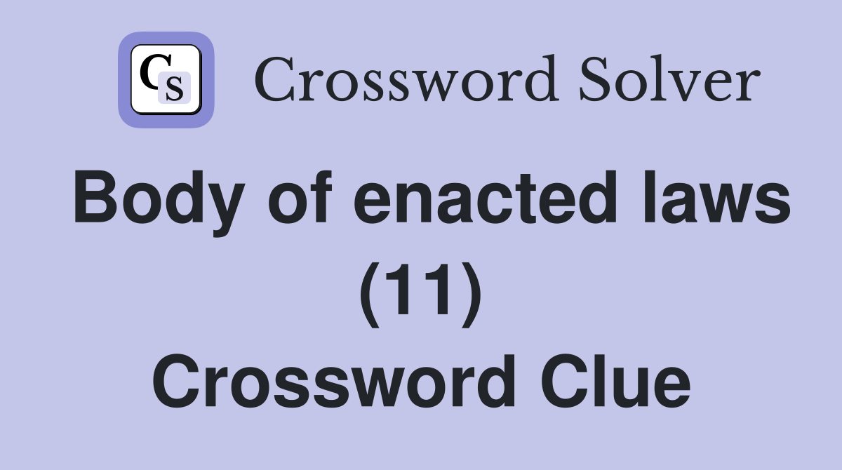 Body of enacted laws (11) Crossword Clue