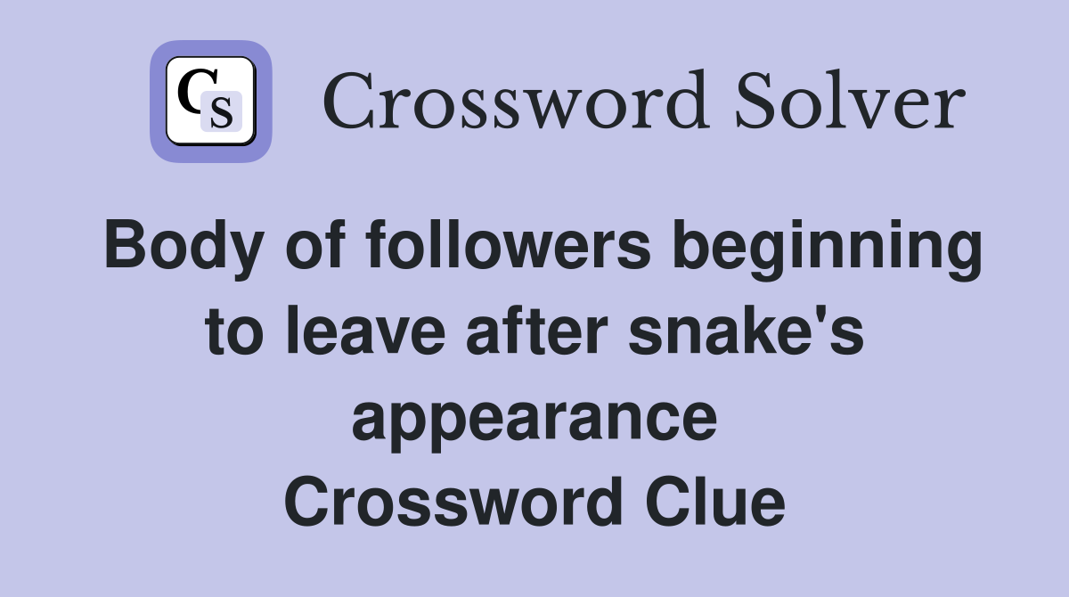 Body of followers beginning to leave after snake's appearance Crossword Clue