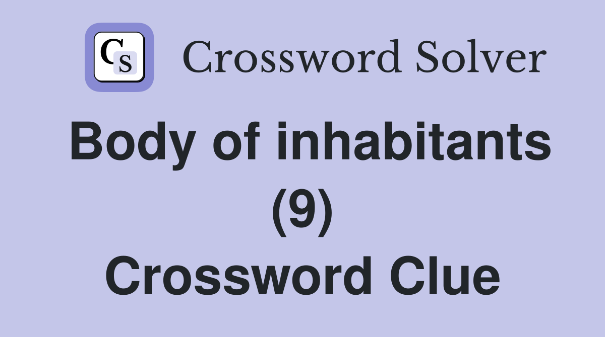 Body of inhabitants (9) Crossword Clue