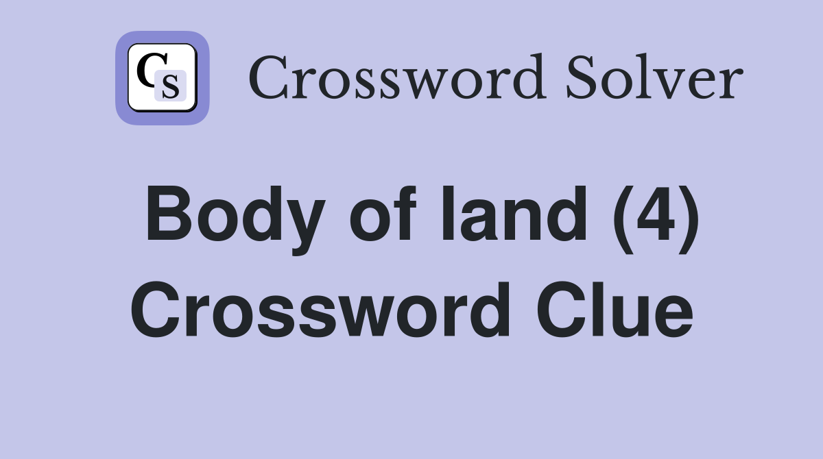 Body of land (4) Crossword Clue