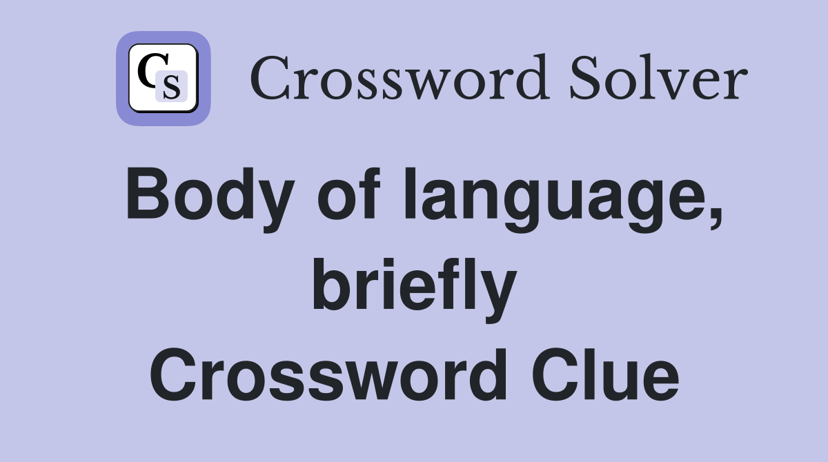 Body of language, briefly Crossword Clue
