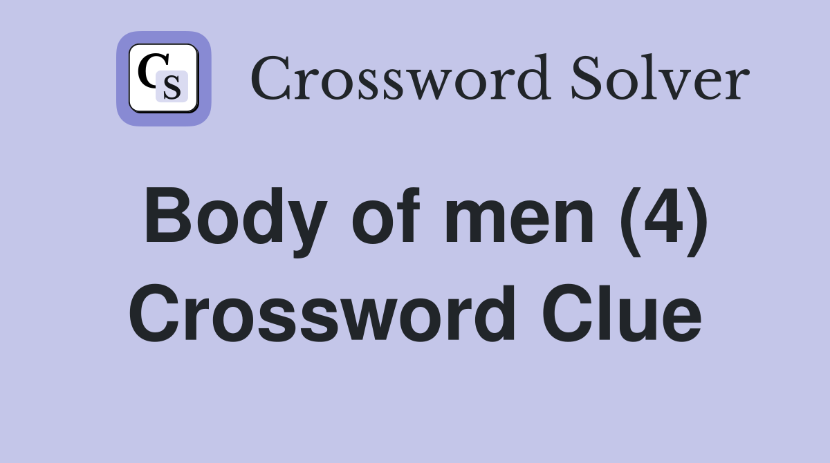 Body of men (4) Crossword Clue