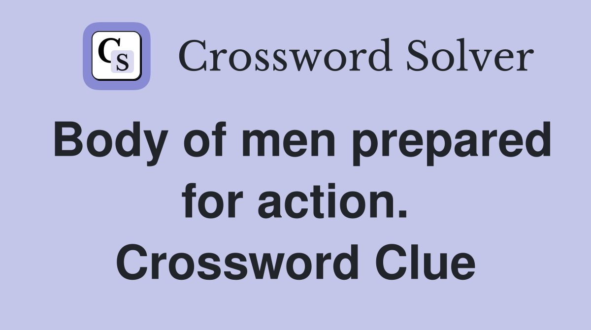 Body of men prepared for action. Crossword Clue