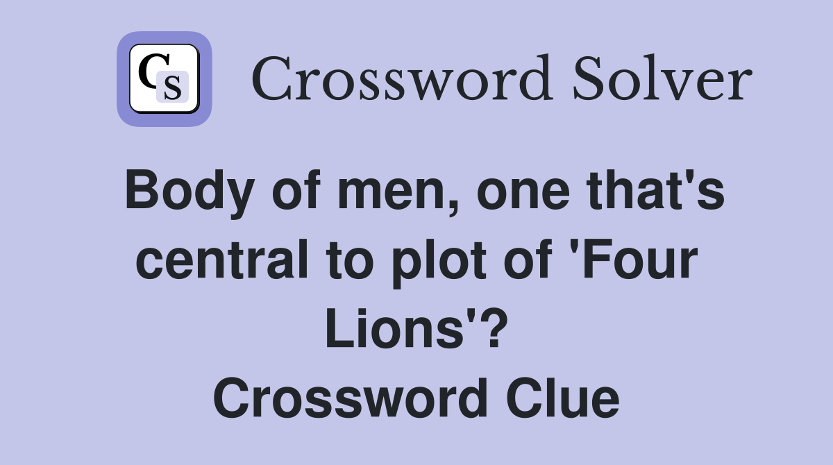 Body of men, one that's central to plot of 'Four Lions'? Crossword Clue