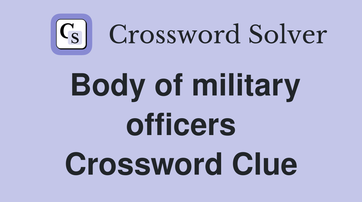 Body of military officers Crossword Clue