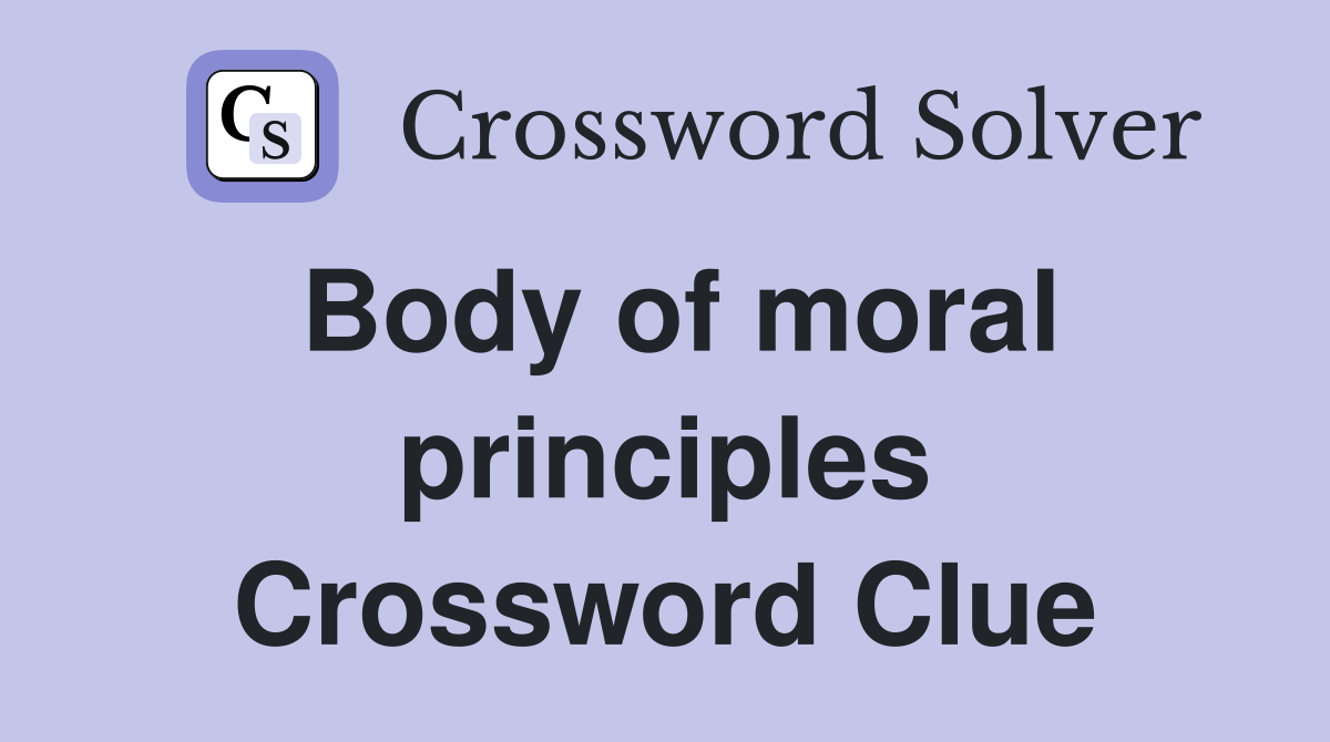 Body of moral principles Crossword Clue