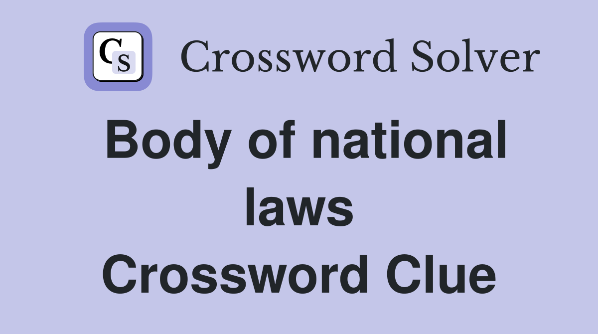 Body of national laws Crossword Clue