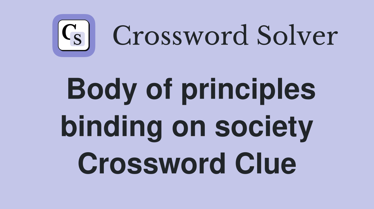 Body of principles binding on society Crossword Clue