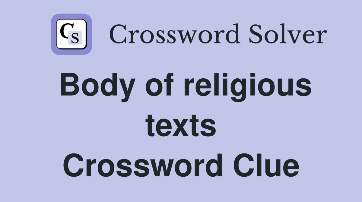 Body of religious texts Crossword Clue