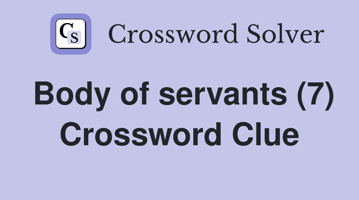 Body of servants (7) Crossword Clue