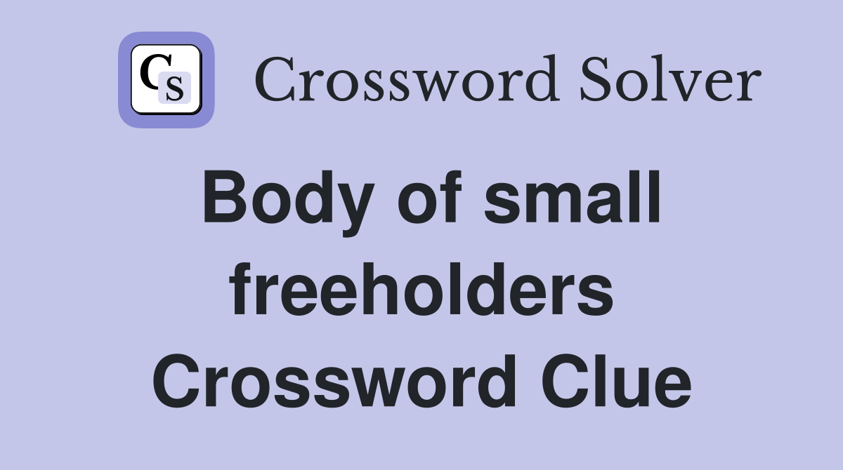 Body of small freeholders Crossword Clue