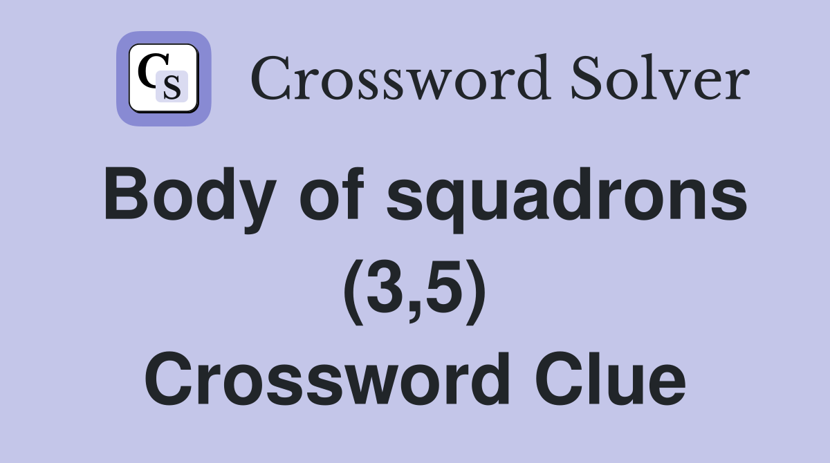 Body of squadrons (3,5) Crossword Clue