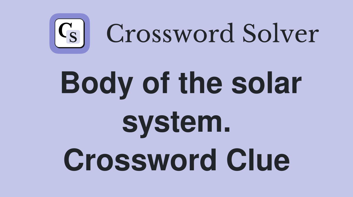 Body of the solar system. Crossword Clue