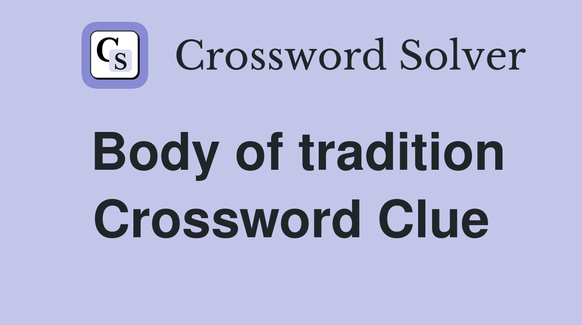 Body of tradition Crossword Clue