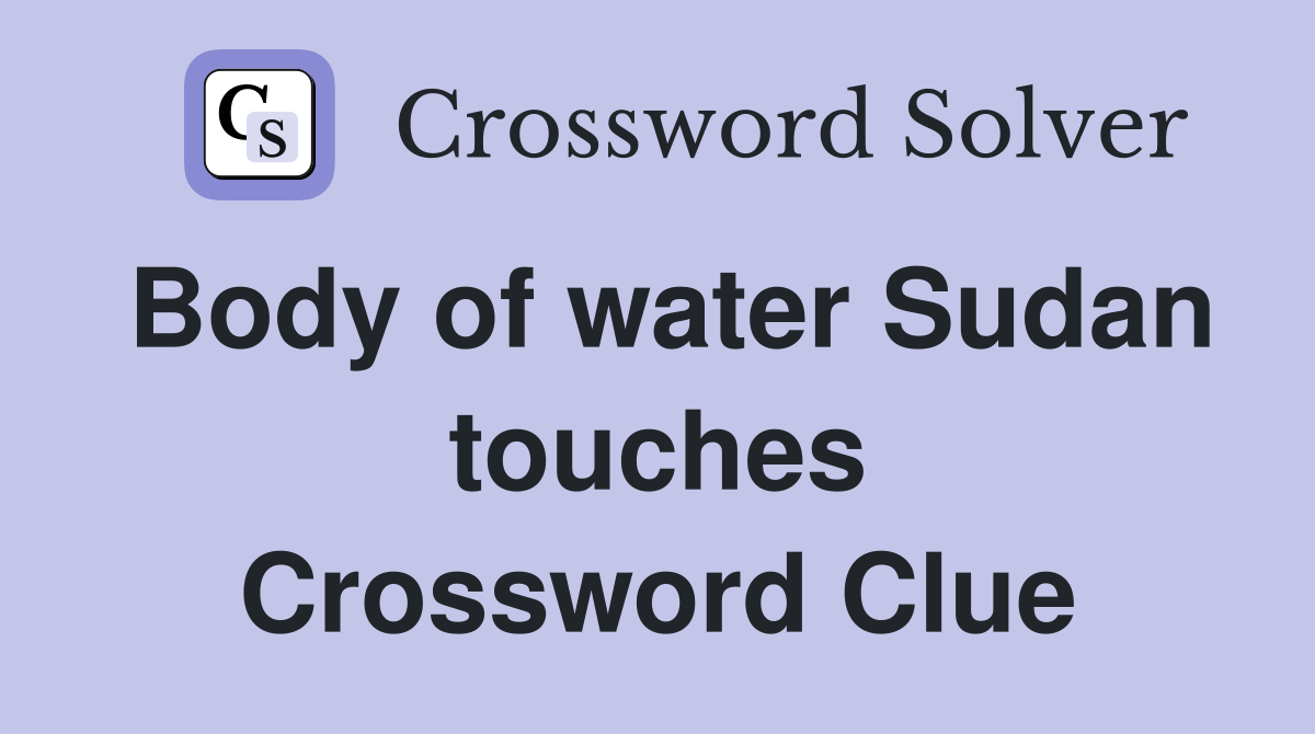 Body of water Sudan touches Crossword Clue