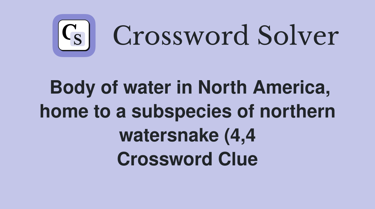 Body of water in North America home to a subspecies of northern Body of water in North America home to a subspecies of northern