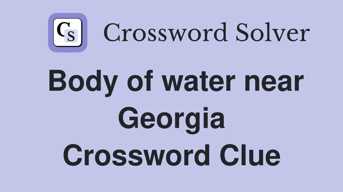 Body of water near Georgia Crossword Clue