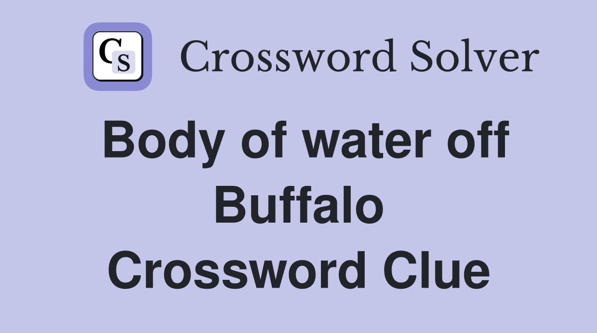 Body of water off Buffalo Crossword Clue