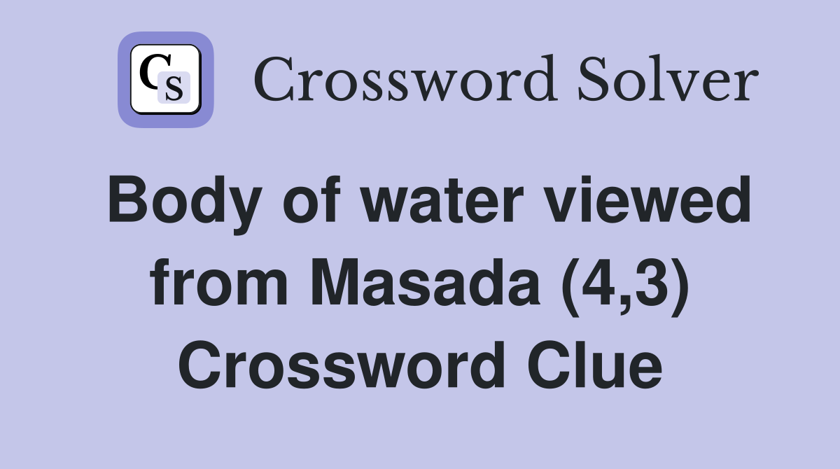 Body of water viewed from Masada (4,3) Crossword Clue