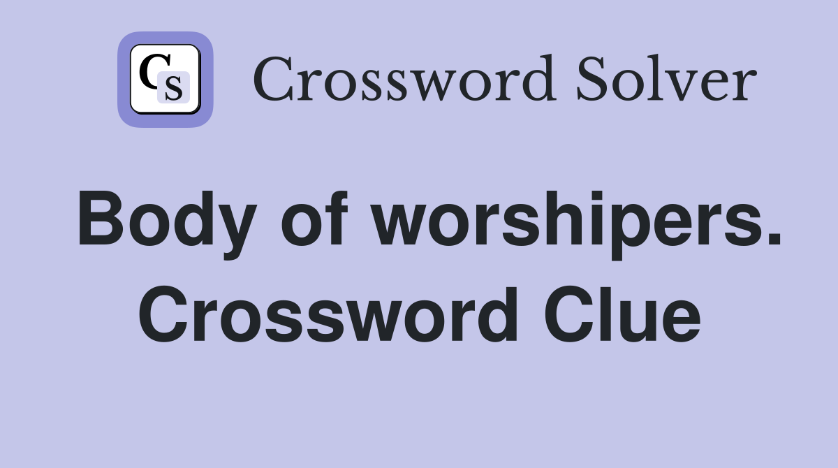 Body of worshipers. Crossword Clue