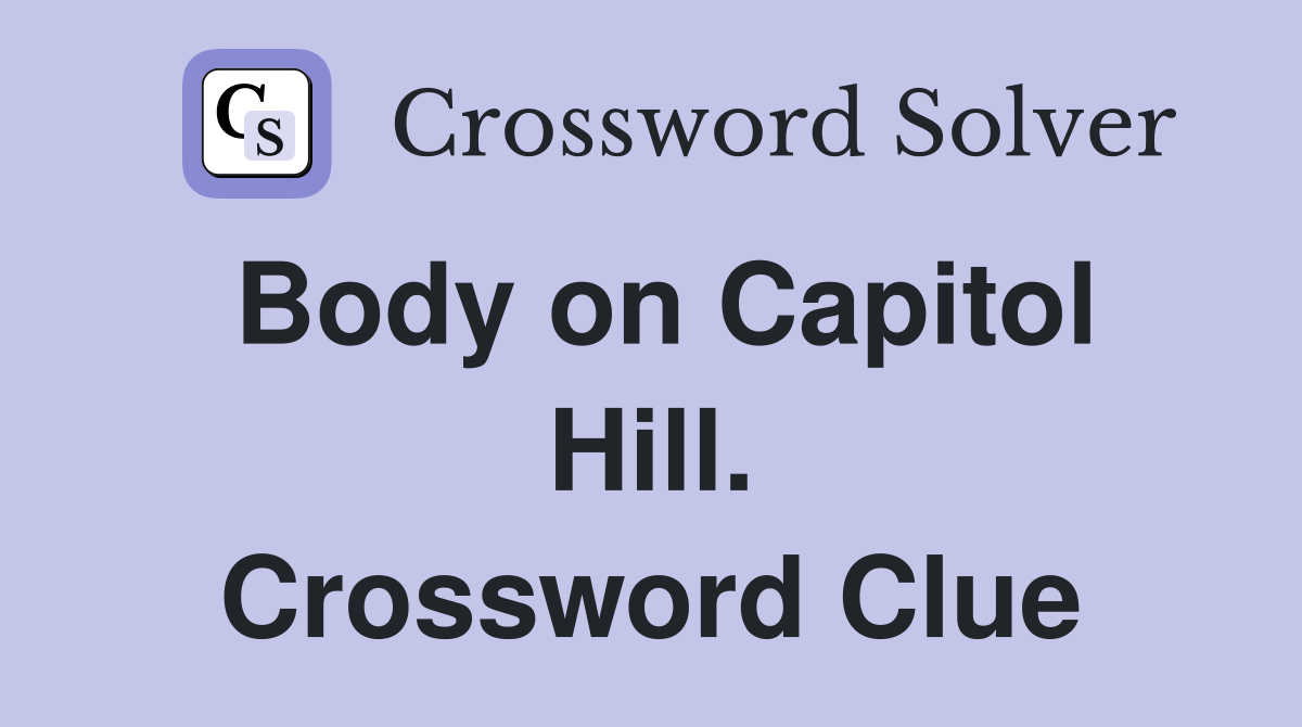 Body on Capitol Hill. Crossword Clue