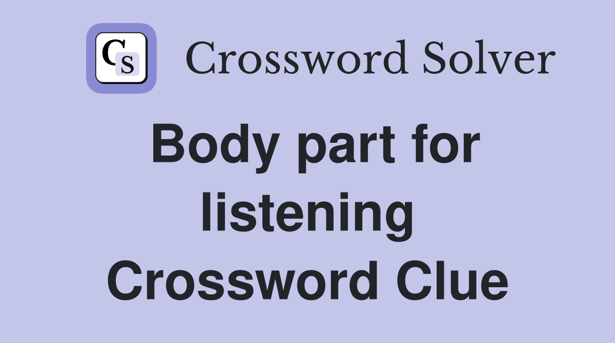 Body part for listening Crossword Clue