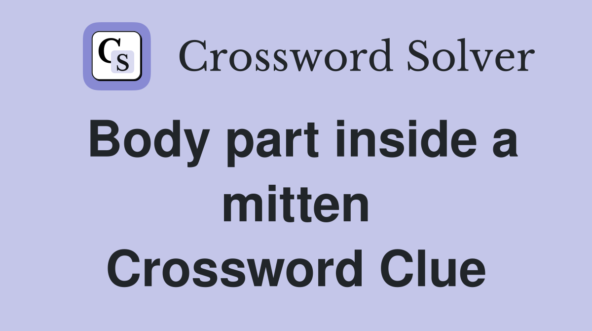 Body part inside a mitten Crossword Clue