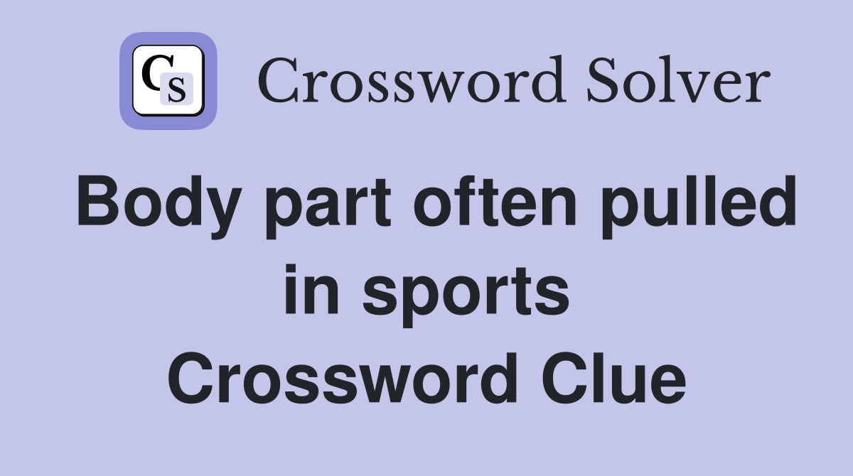 Body part often pulled in sports Crossword Clue
