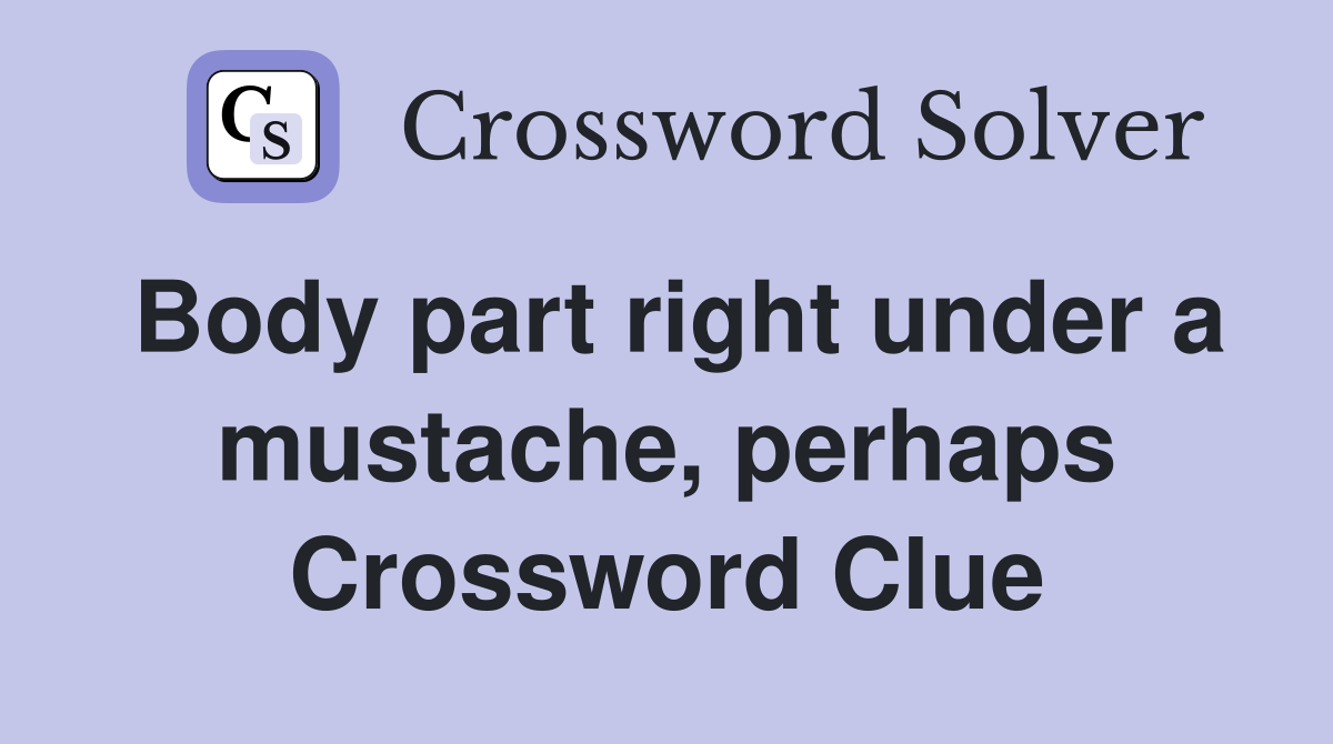 Body part right under a mustache, perhaps Crossword Clue