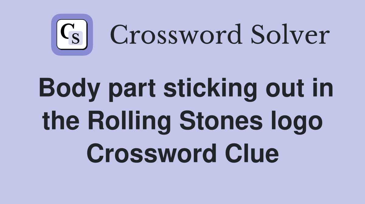 Body part sticking out in the Rolling Stones logo Crossword Clue