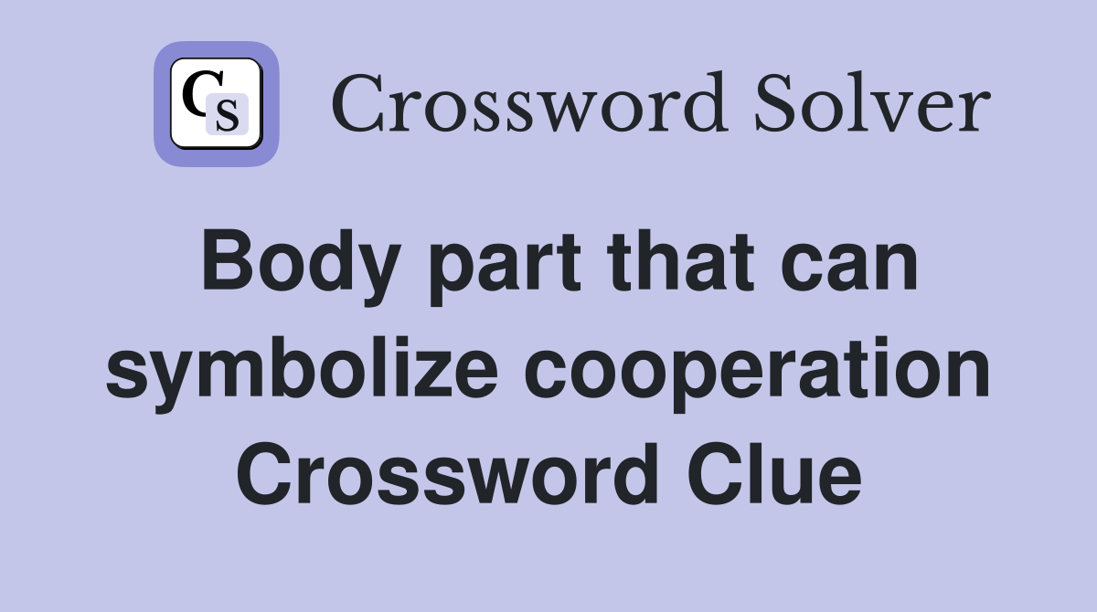 Body part that can symbolize cooperation Crossword Clue