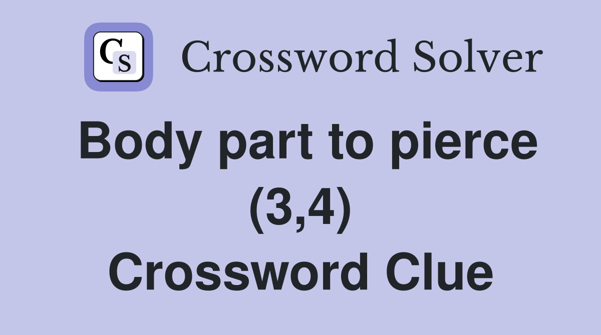 Body part to pierce (3,4) Crossword Clue