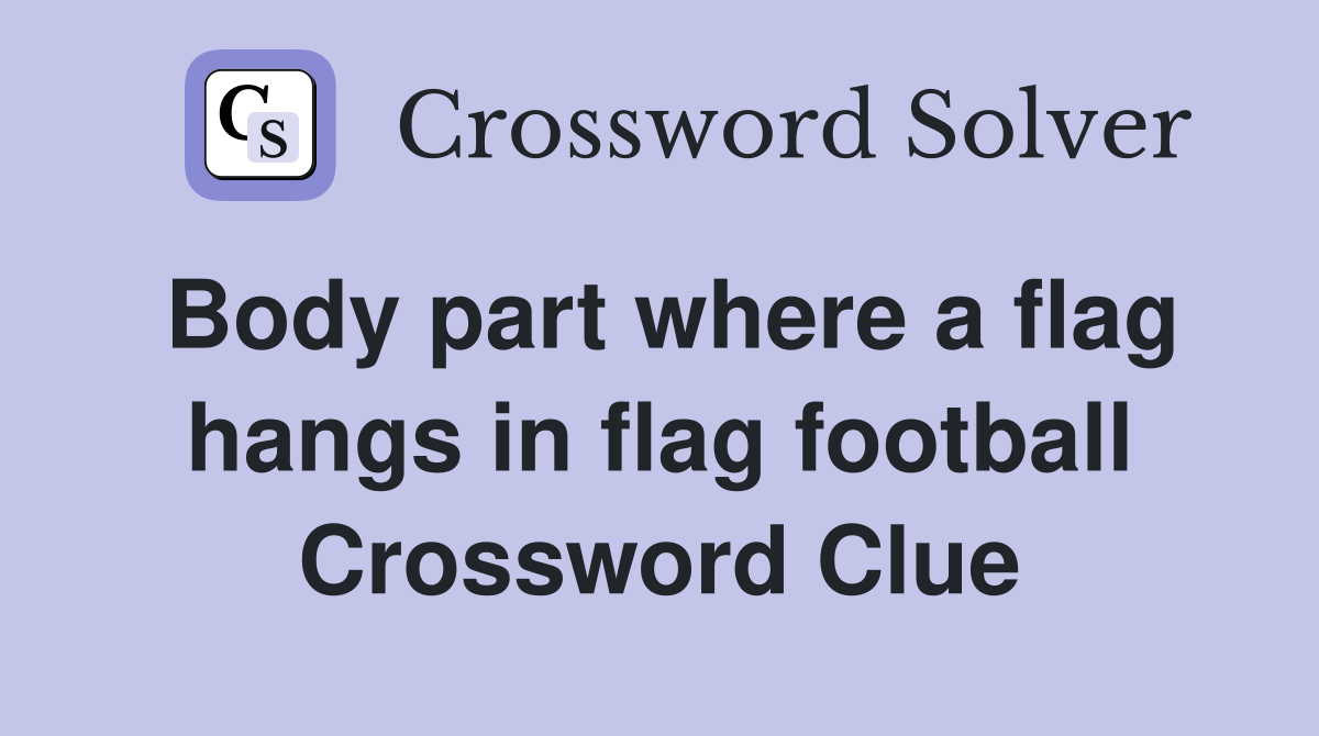 Body part where a flag hangs in flag football Crossword Clue