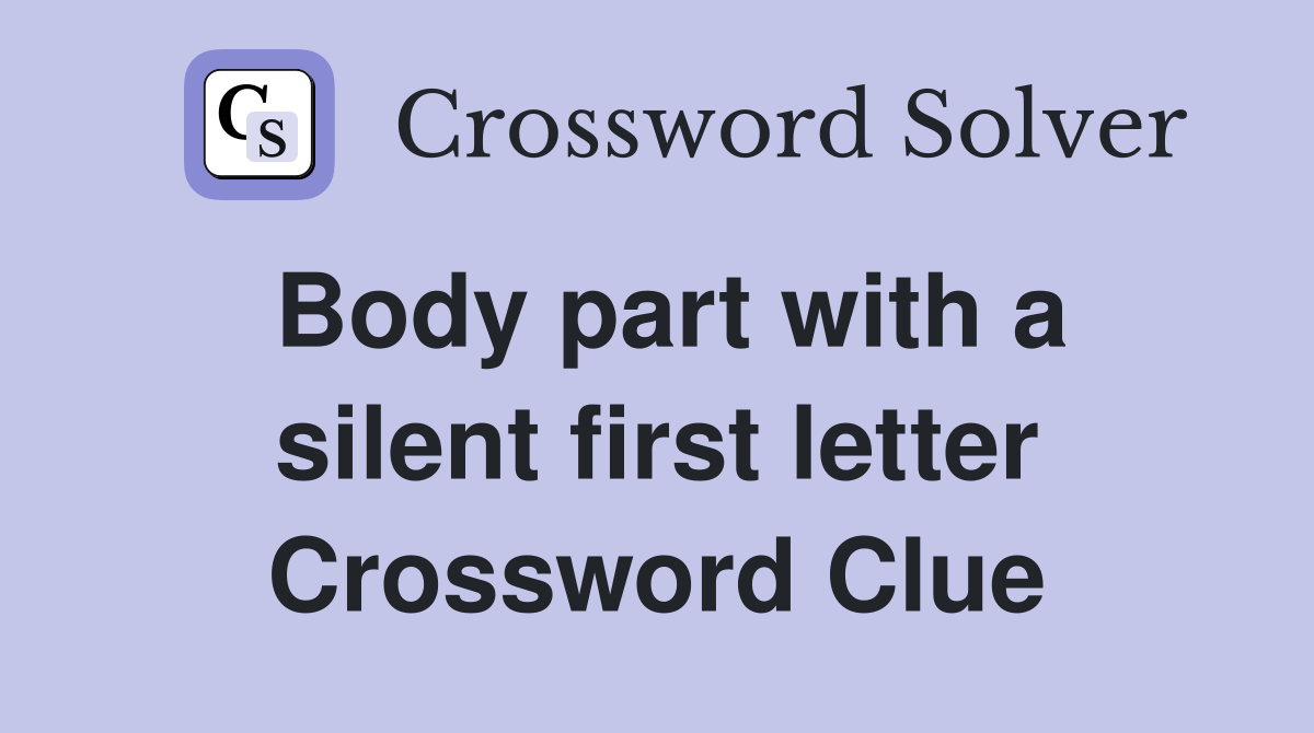 Body part with a silent first letter Crossword Clue