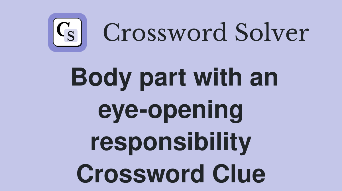 Body part with an eye-opening responsibility Crossword Clue