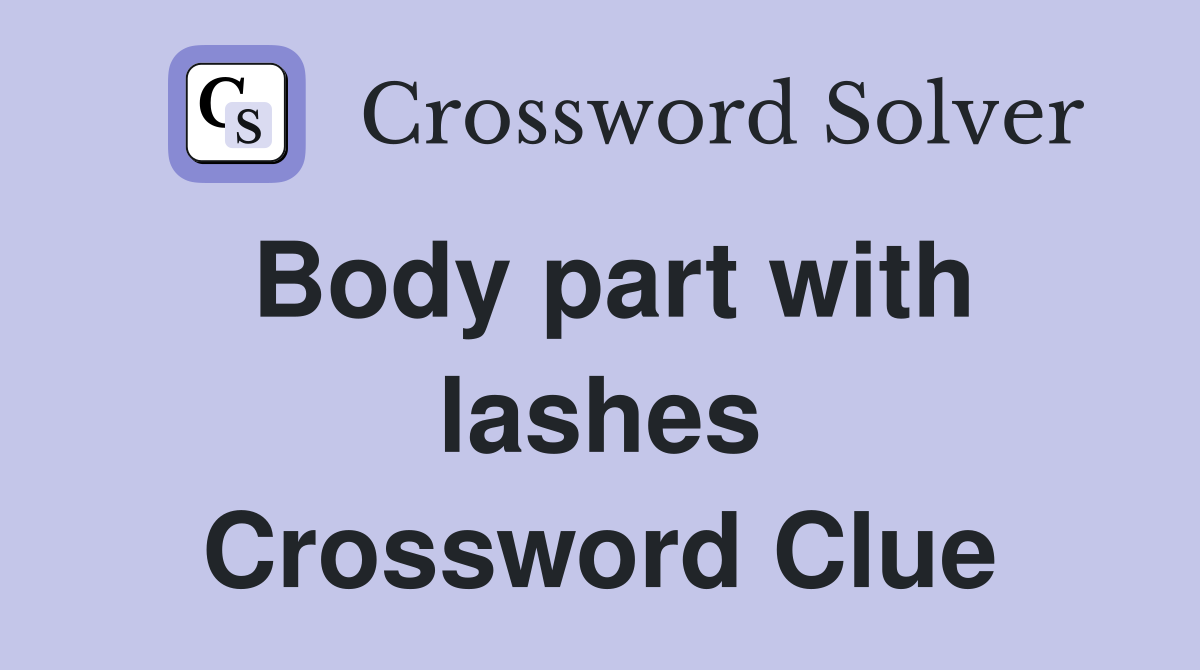 Body part with lashes Crossword Clue